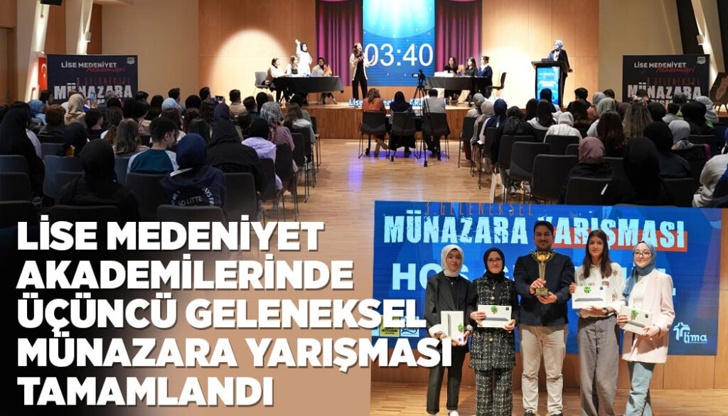 LİSE MEDENİYET AKADEMİLERİNDE ÜÇÜNCÜ GELENEKSEL MÜNAZARA YARIŞMASI TAMAMLANDI