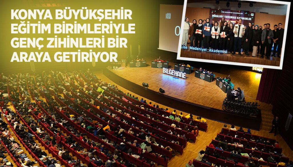 KONYA BÜYÜKŞEHİR EĞİTİM BİRİMLERİYLE GENÇ ZİHİNLERİ BİR ARAYA GETİRİYOR