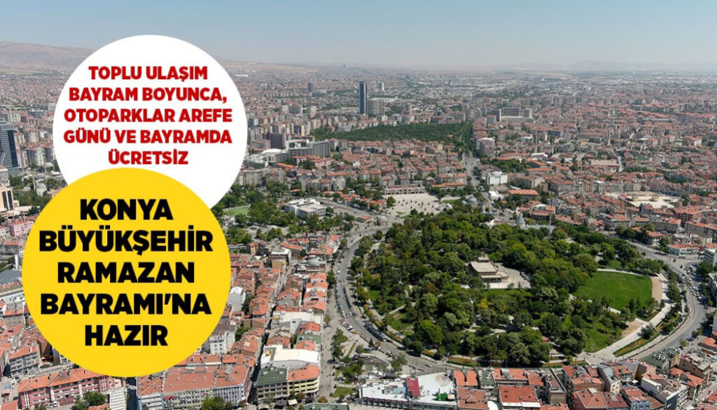 KONYA BÜYÜKŞEHİR RAMAZAN BAYRAMI’NA HAZIR